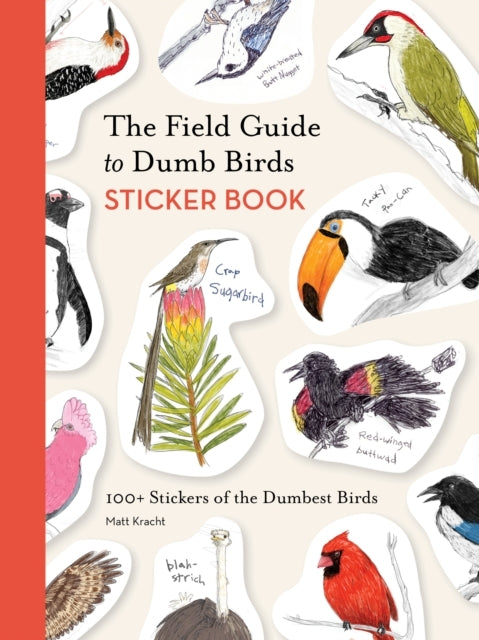 THE FIELD GUIDE TO DUMB BIRDS STICKER BOOK100+ STICKERS OF T