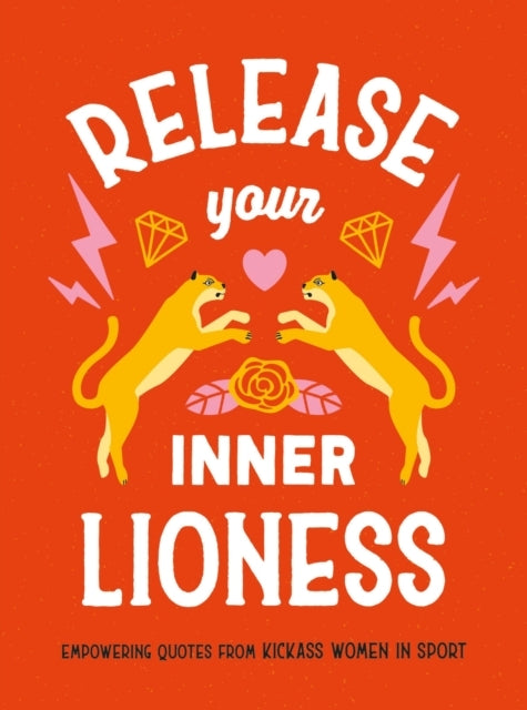 RELEASE YOUR INNER LIONESSEMPOWERING QUOTES FROM KICKASS WOM