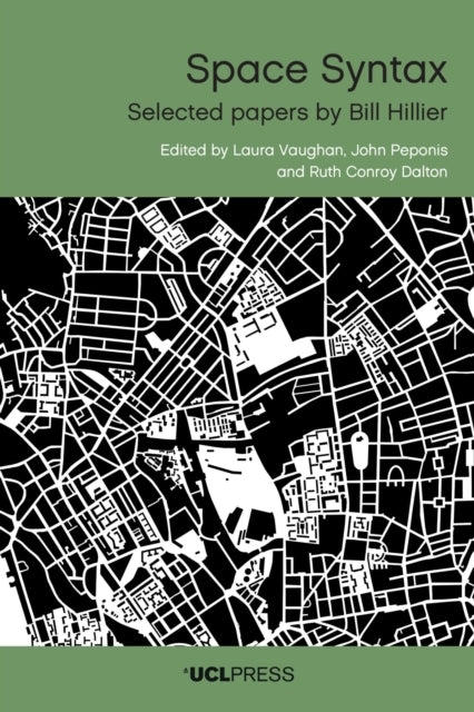 Space Syntaxselected Papers By Bill Hillier