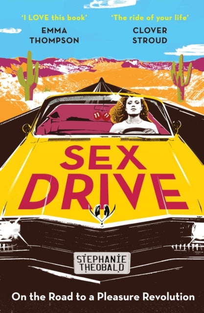 Sex Driveon The Road To A Pleasure Revolution