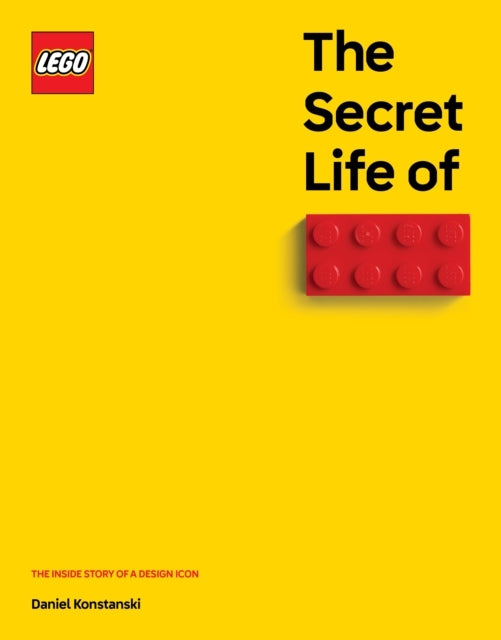 The Secret Life of Lego Bricksthe Inside Story of A Design I