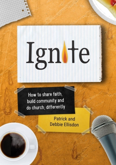 Ignitehow To Share Faith Build Community And Do Church Dif