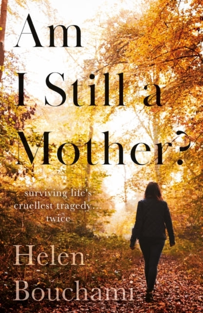 Am I Still A Mother?Surviving Life's Cruellest Tragedy - Twi