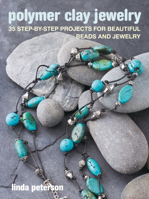 Polymer Clay Jewelry35 Step-by-step Projects for Beautiful B