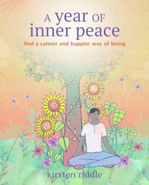 A Year of Inner Peacefind A Calmer and Happier Way of Being