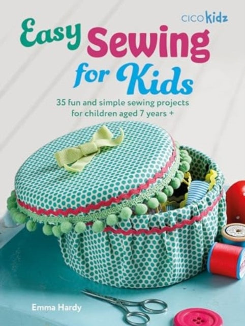 Easy Sewing For Kids35 Fun And Simple Sewing Projects For Ch