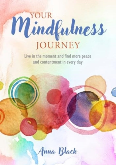 Your Mindfulness Journeylive In The Moment And Find More Pea