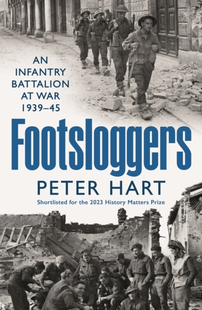 Footsloggersan Infantry Battalion At War 1939-45
