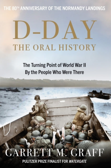 D-Day The Oral Historythe Turning Point of Wwii By The Peopl