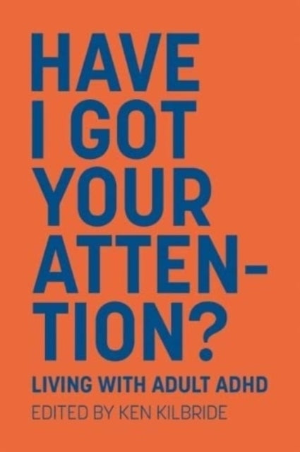 Have I Got Your Attentionliving With Adult Adhd