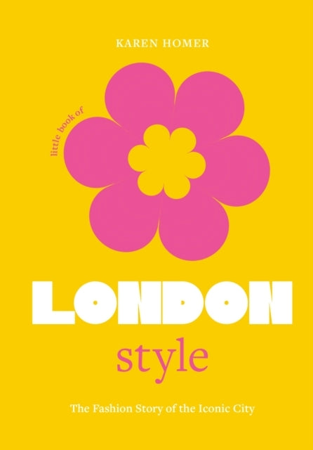 The Little Book of London Stylethe Fashion Story of The Icon