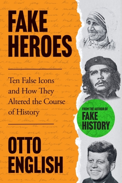 Fake Heroesten False Icons And How They Altered The Course O