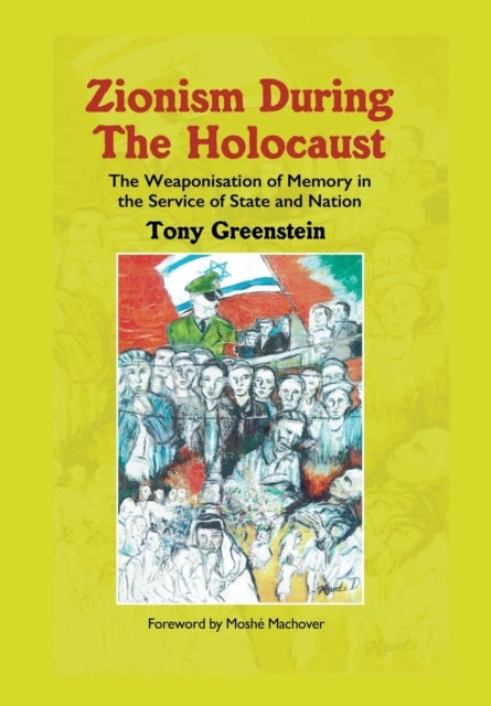 Zionism During The Holocaustthe Weaponisation of Memory In T