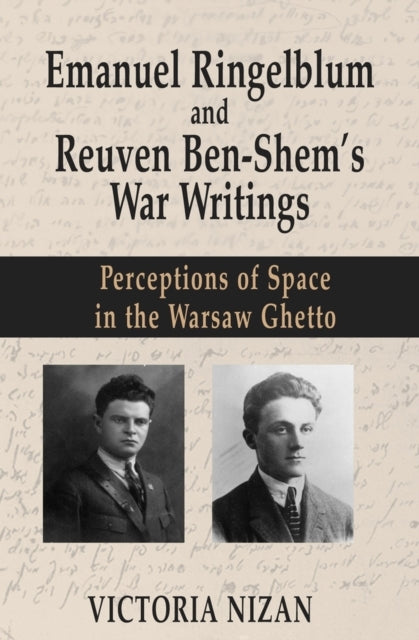 Emanuel Ringelblum and Reuven Ben-Shem's War Writingspercept
