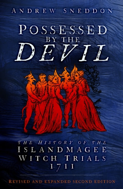 Possessed By The Devilthe History Of The Islandmagee Witch T