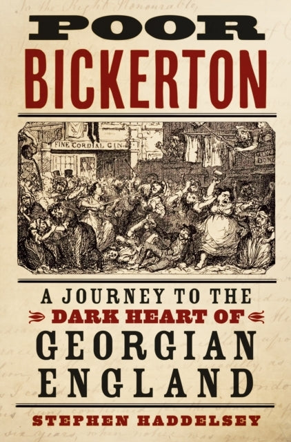 Poor Bickertona Journey To The Dark Heart of Georgian Englan