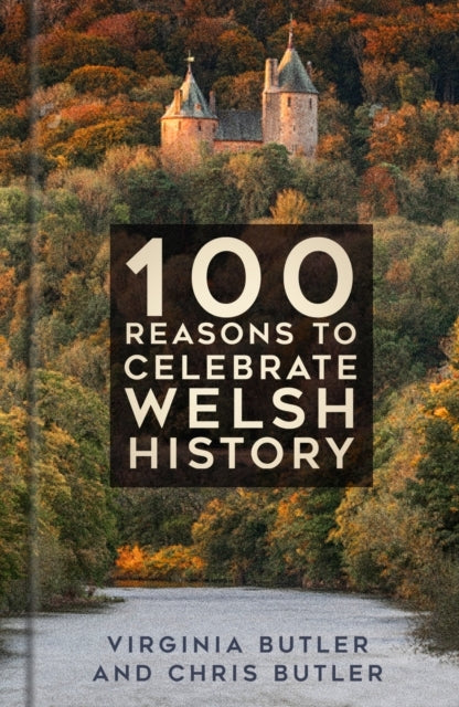 100 Reasons To Celebrate Welsh History