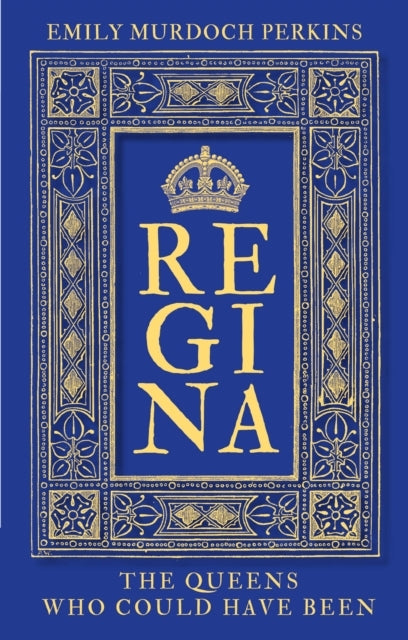 Reginathe Queens Who Could Have Been