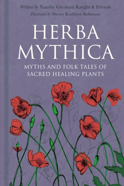 Herba Mythicamyths and Folk Tales of Sacred Healing Plants