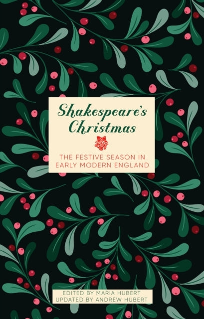 Shakespeare's Christmasthe Festive Season In Early Modern En