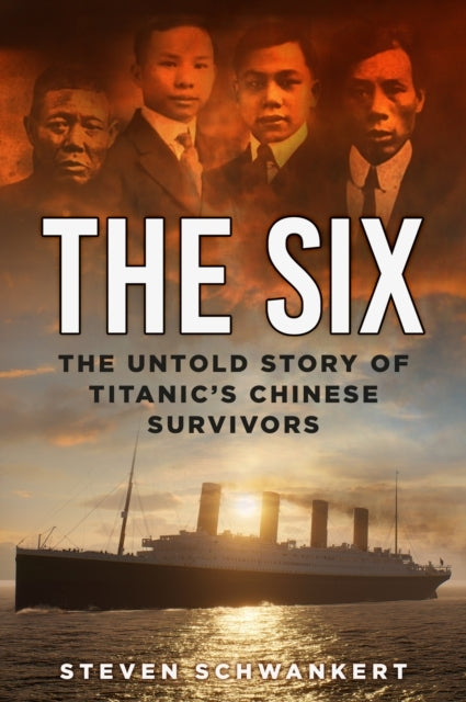 The Sixthe Untold Story Of Titanics Chinese Survivors