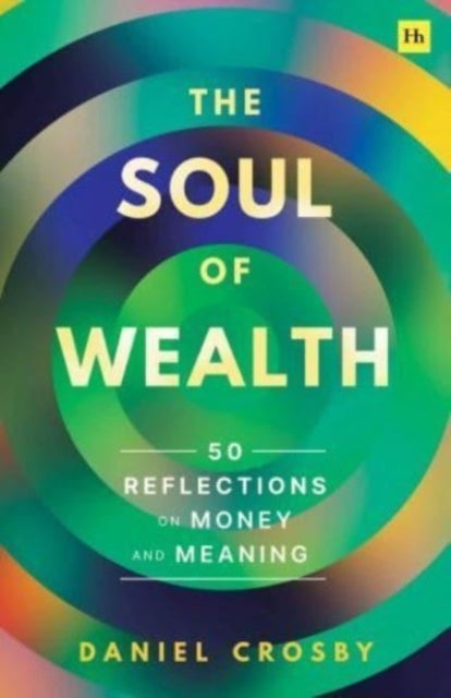 The Soul of Wealth50 Reflections on Money and Meaning