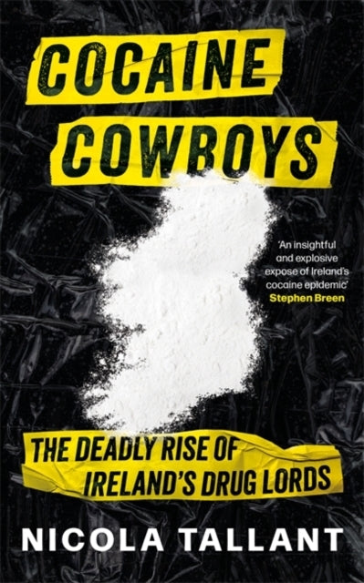 Cocaine Cowboysthe Deadly Rise of Ireland's Drug Lords