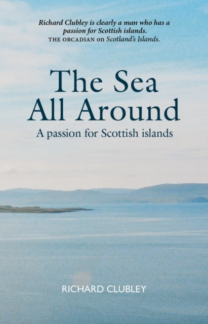 THE SEA ALL AROUNDA PASSION FOR SCOTTISH ISLANDS