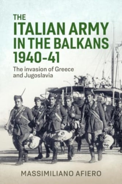 Italian Army In The Balkans 1940-41The Invasion of Greece An
