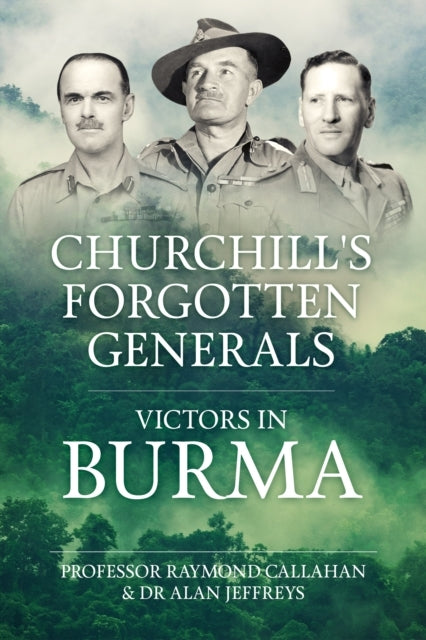Churchill'S Forgotten Generalsvictors In Burma