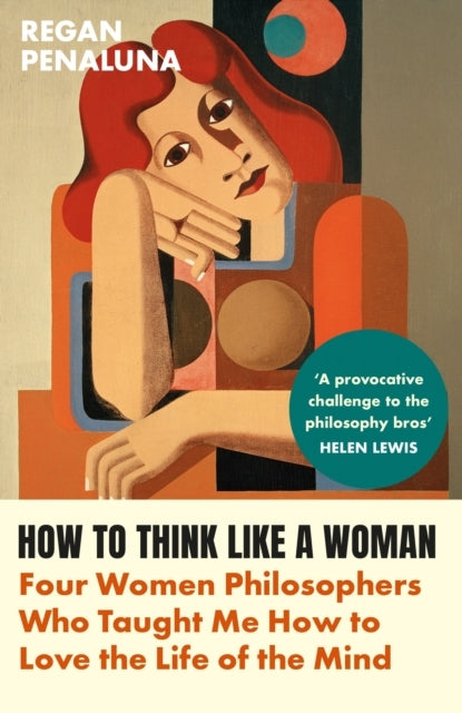 How To Think Like A Womanfour Women Philosophers Who Taught