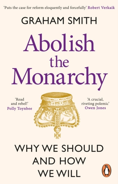 Abolish The Monarchywhy We Should and How We Will