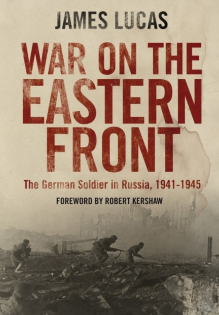 War On The Eastern Frontthe German Soldier In Russia 1941-1