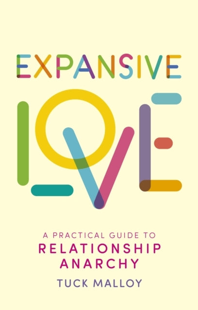 Expansive Lovea Practical Guide To Relationship Anarchy