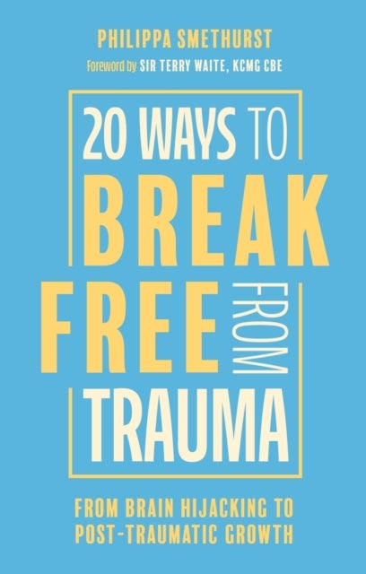 20 Ways To Break Free From Traumafrom Brain Hijacking To Pos