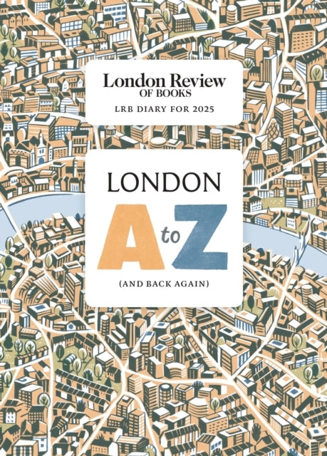 Lrb Diary For 2025 London A-Z (And Back Again)