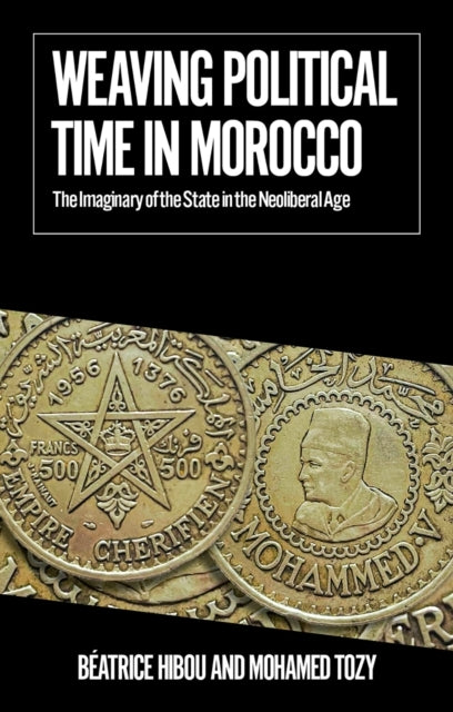 Weaving Political Time In Moroccothe Imaginary Of The State
