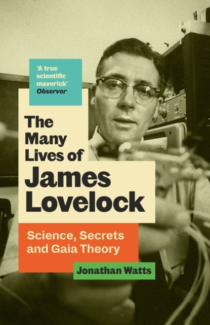 The Many Lives of James Lovelockscience Secrets and Gaia Th