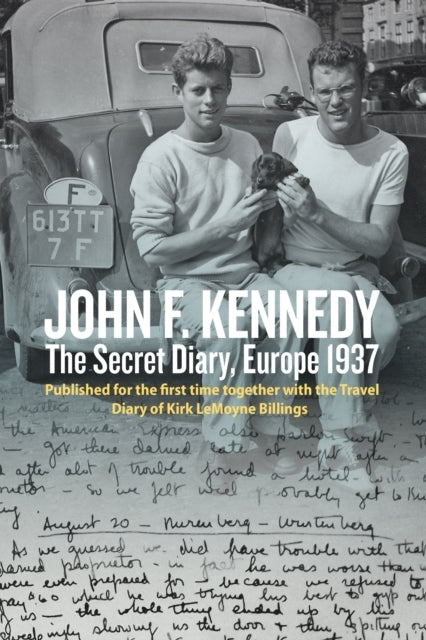 John F. Kennedys Hidden Diary Europe 1937The Travel Journa