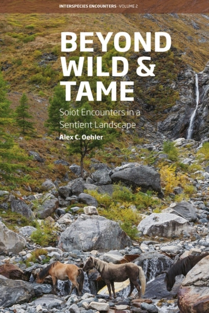 Beyond Wild and Tamesoiot Encounters In A Sentient Landscape