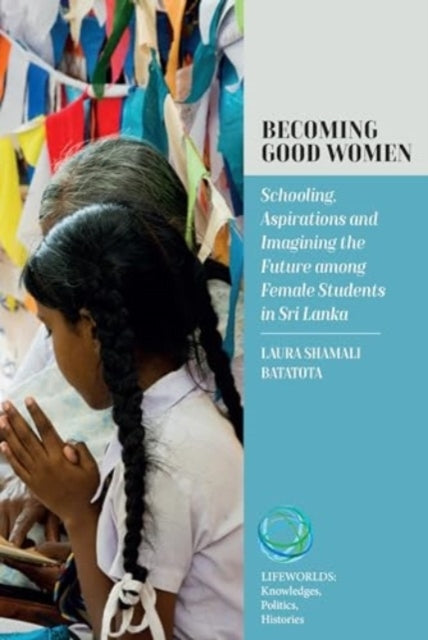 Becoming Good Womenschooling Aspirations and Imagining The