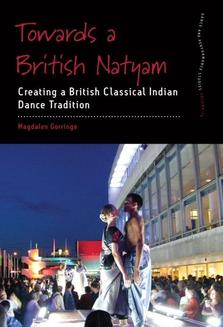 Towards A British Natyamcreating A British Classical Indian