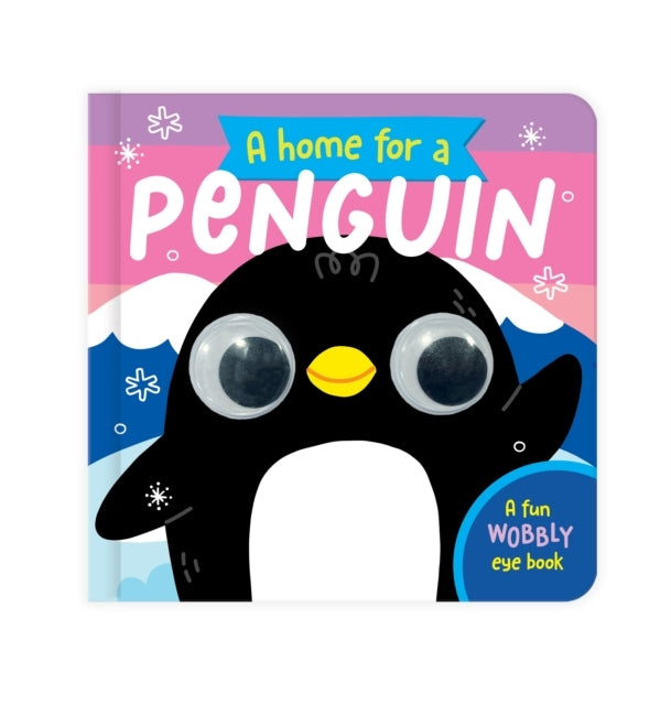 A Home For A Penguina Fun Wobbly Eye Book