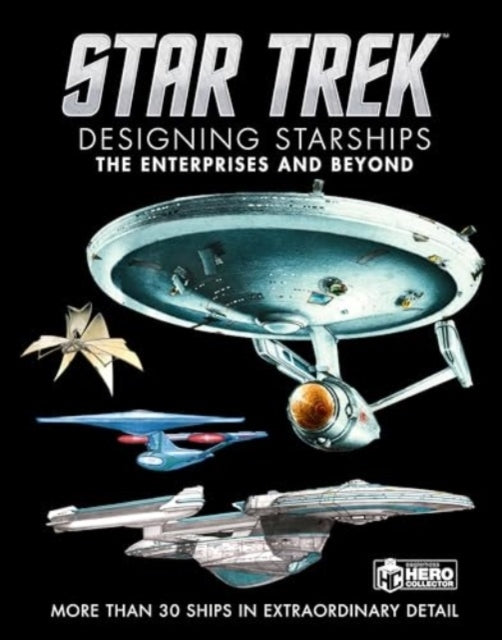 Star Trek Designing Starships Volume 1 The Enterprises and
