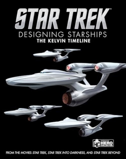 Star Trek Designing Starships Volume 3 The Kelvin Timeline