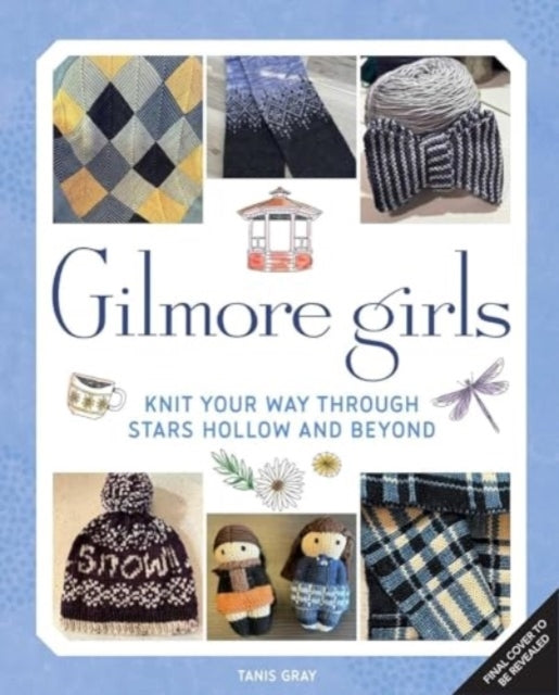 Gilmore Girls the Official Knitting Book