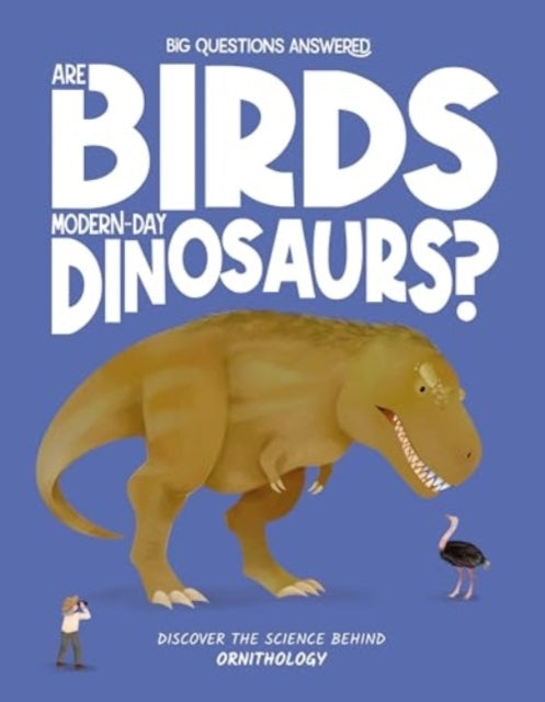 Are Birds Modern-day Dinosaurs?
