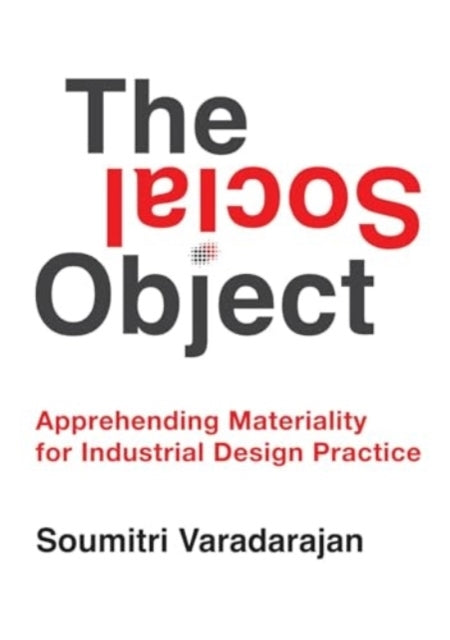 The Social Objectapprehending Materiality For Industrial Des