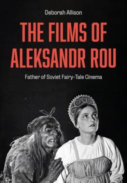 The Films Of Aleksandr Roufather Of Soviet Fairy-Tale Cinema