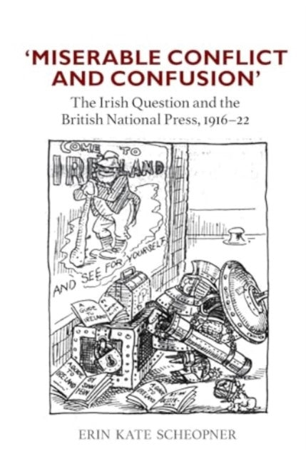 Miserable Conflict And Confusion'The Irish Question And The